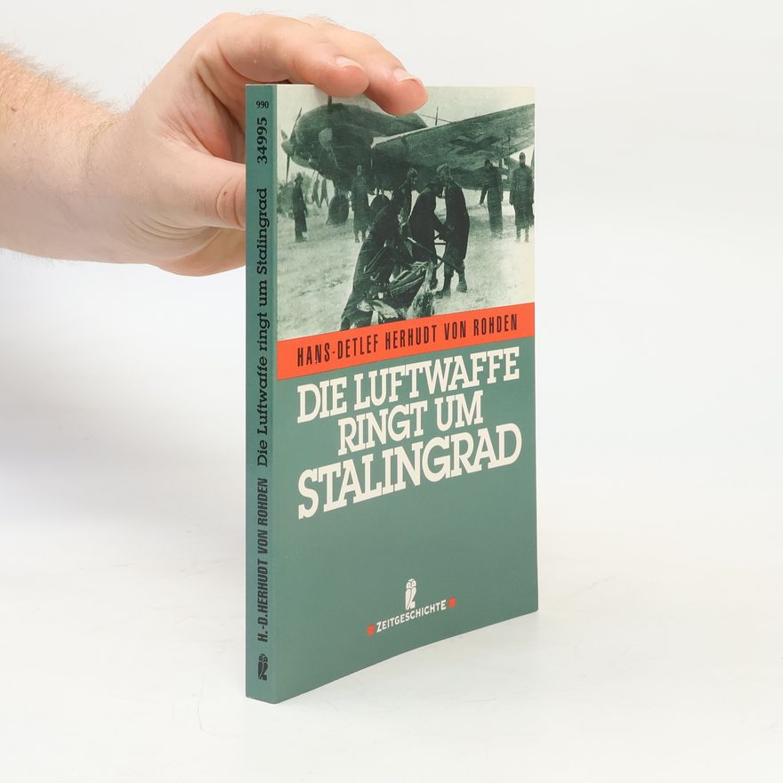 Hans Detlef Herhudt von Rhoden Die Luftwaffe ringt um Stalingrad