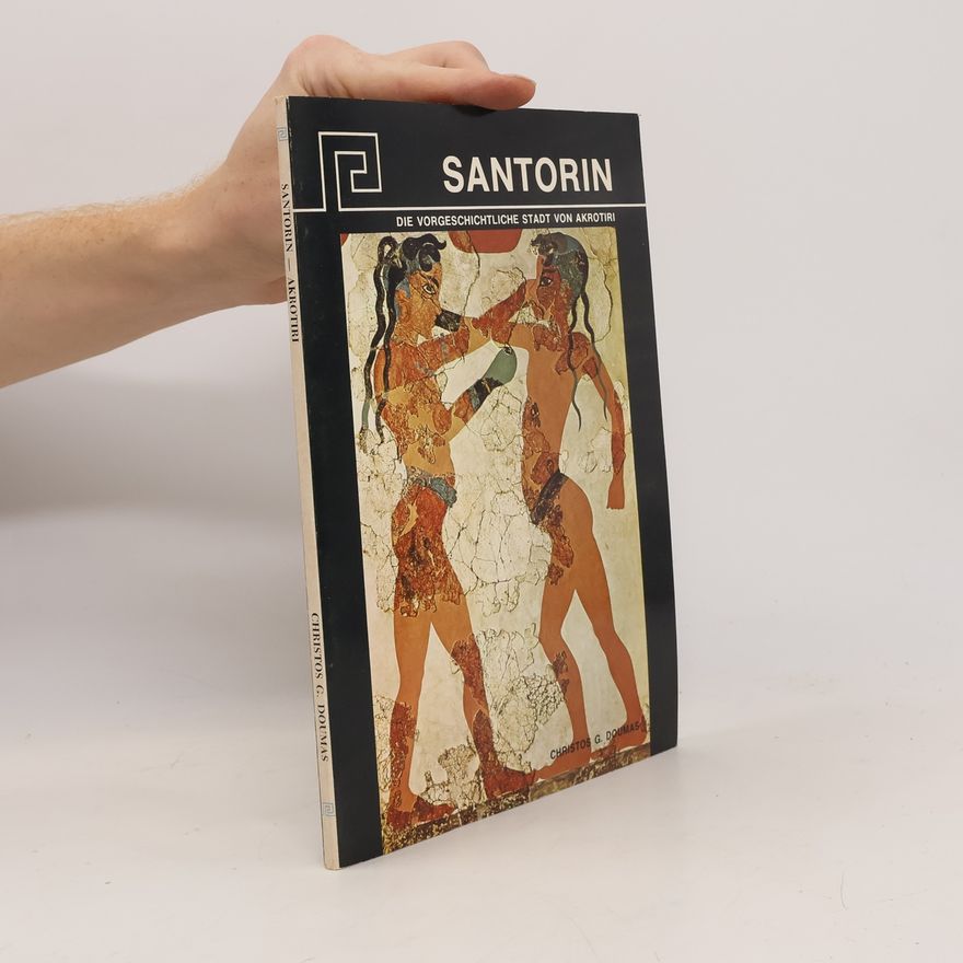 Christos G. Doumas Santorin. Die Vorgeschichtliche Stadt von Akrotiri