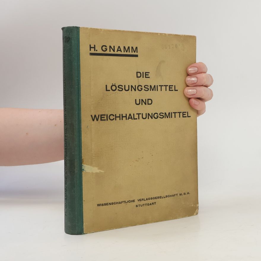 Hellmut Gnamm Die Lösungsmittel und Weichhaltungsmittel