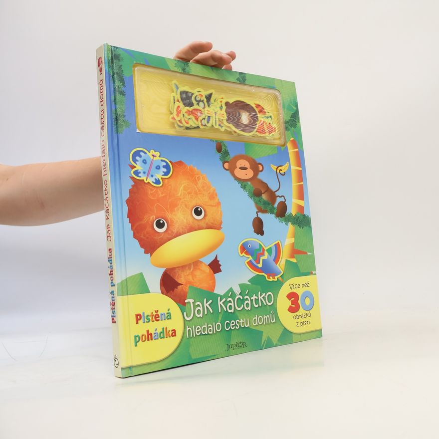 Jeannette O\'Toole Jak káčátko hledalo cestu domů. Plstěná pohádka