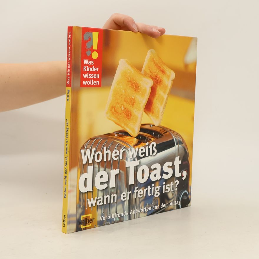 Autorenkollektiv Woher weiß der Toast, wann er fertig ist?