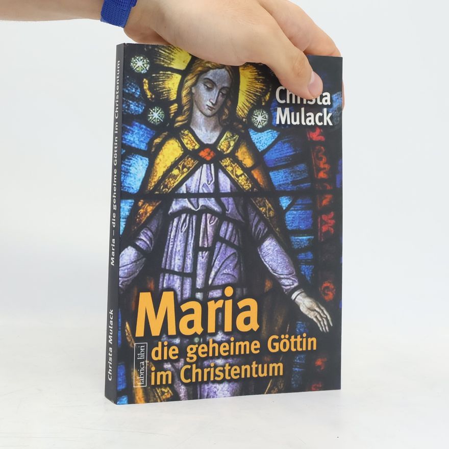 Christa Mulack Maria, die geheime Göttin im Christentum