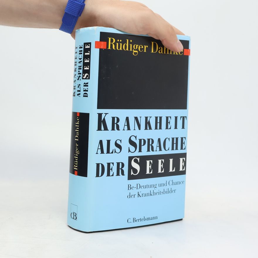 Ruediger Dahlke Krankheit als Sprache der Seele
