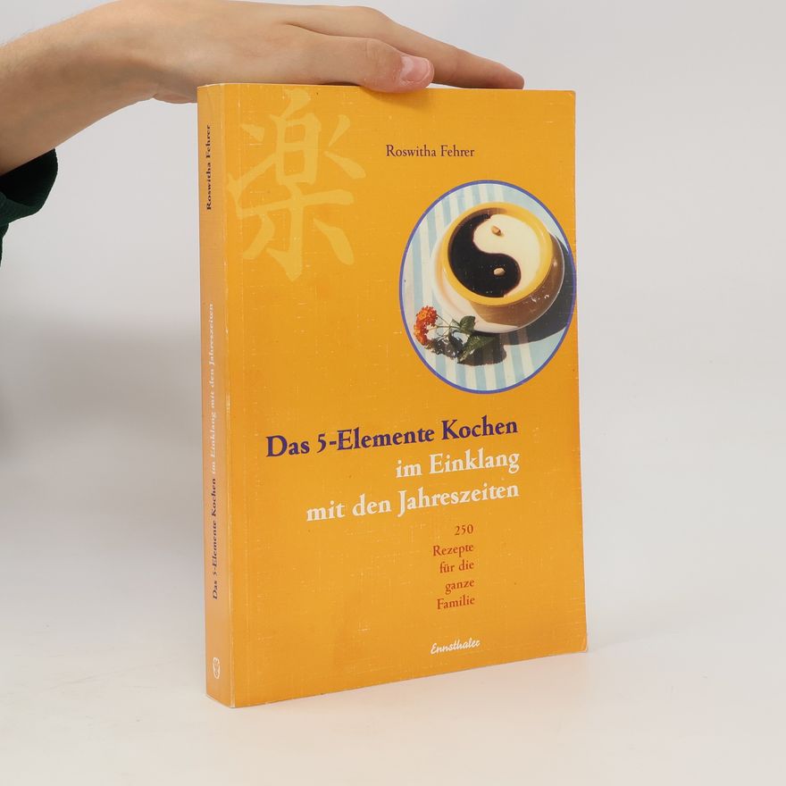 Roswitha Fehrer Das 5-Elemente-Kochen im Einklang mit den Jahreszeiten