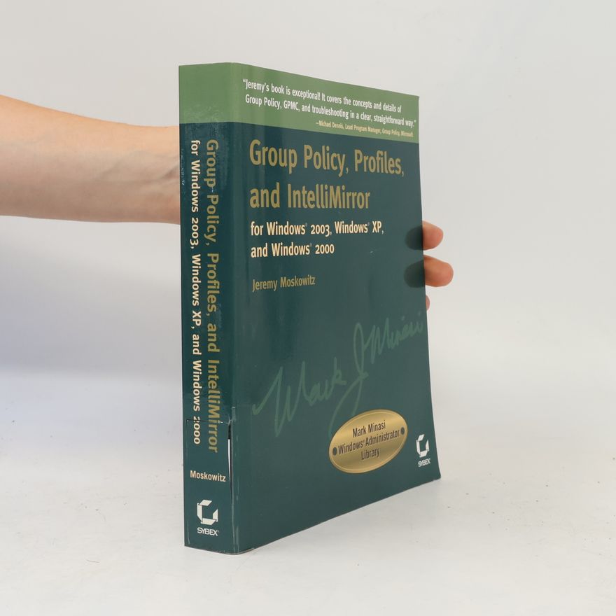 Michael Dennis Mark Minasi Windows Administrator Library: Group Policy, Profiles, and IntelliMirror for Windows 2003, Windows 2000, and Windows XP