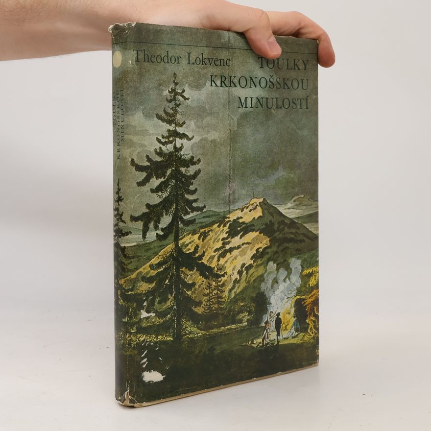 Theodor Lokvenc Toulky krkonošskou minulostí