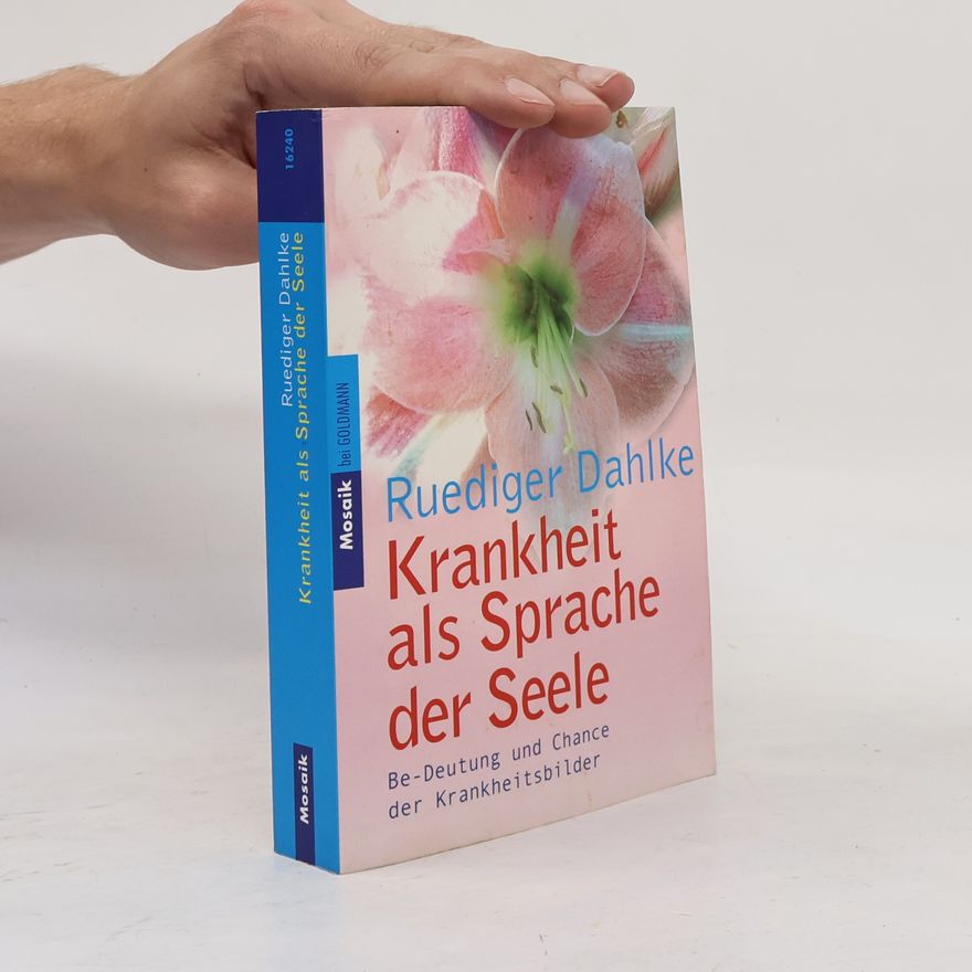 Ruediger Dahlke Krankheit als Sprache der Seele