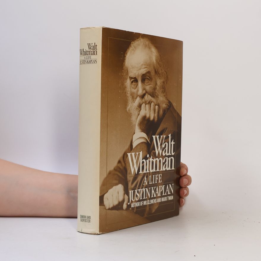 Justin Kaplan Walt Whitman, A Life