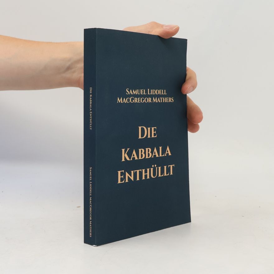 Samuel Liddell MacGregor Mathers Die Kabbala Enthüllt
