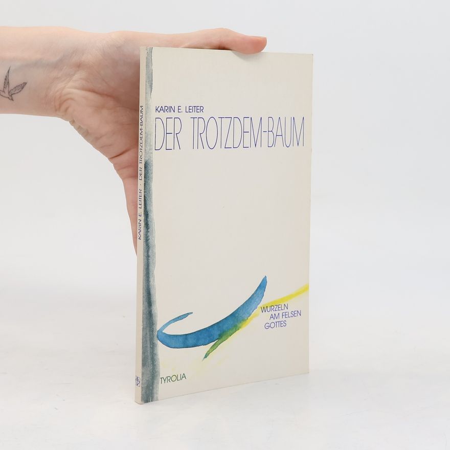 Karin E. Leiter Der Trotzdem-Baum