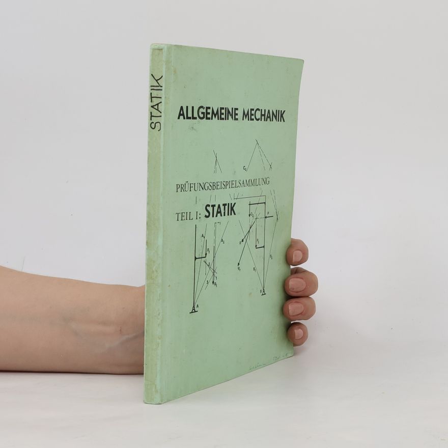 Autorenkollektiv Allgemeine Mechanik: Prüfungsbeispielsammlung Teil 1: Statik