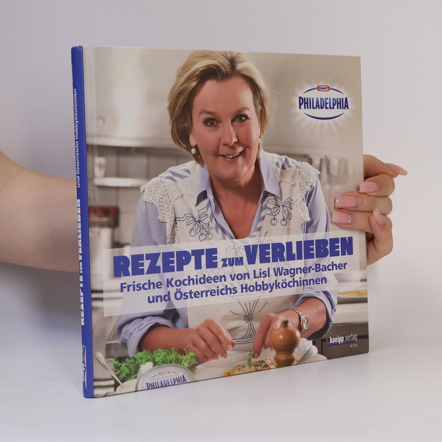 Lisl Wagner-Bacher Kraft Philadelphia, Rezepte zum Verlieben