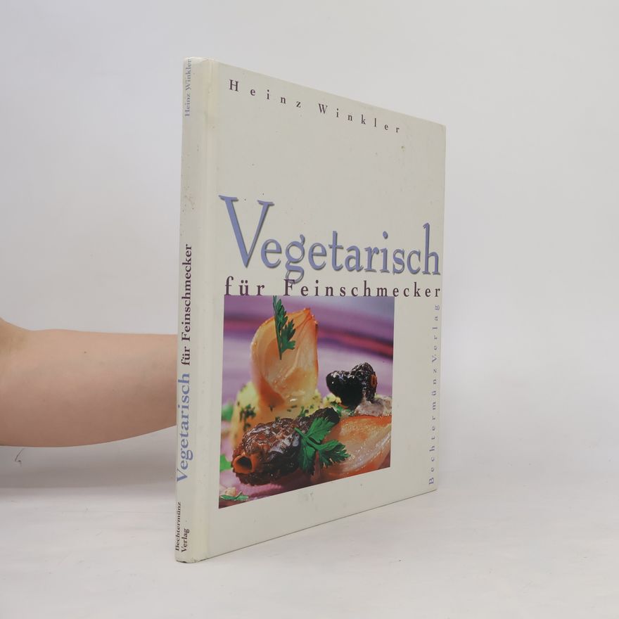 Heinz Winkler Vegetarisch für Feinschmecker