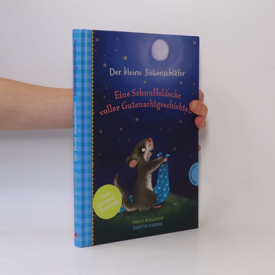 Sabine Bohlmann Der kleine Siebenschläfer - eine Schnuffeldecke voller Gutenachtgeschichten