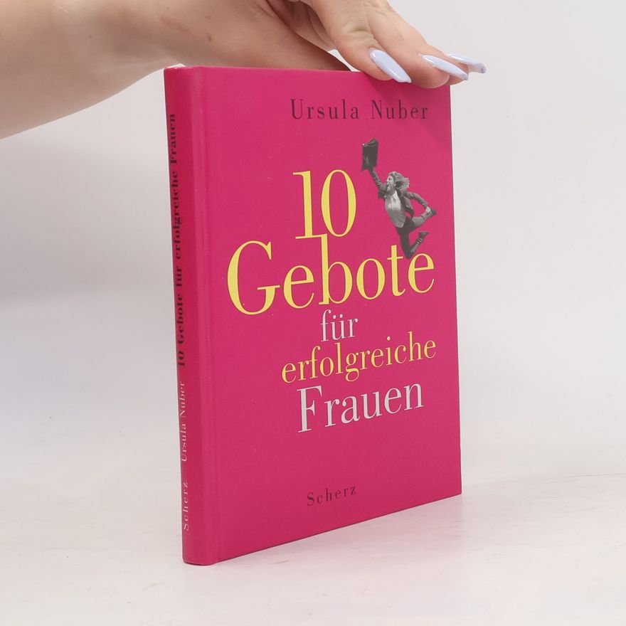 Ursula Nuber Zehn Gebote für erfolgreiche Frauen
