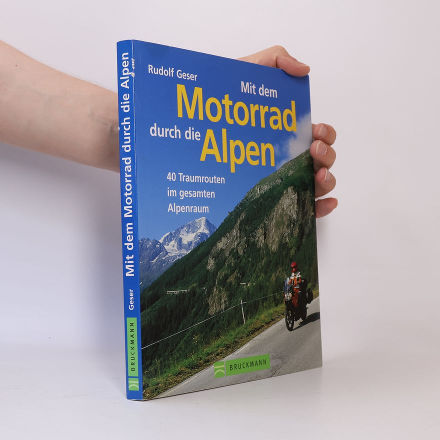 Rudolf Geser Mit dem Motorrad durch die Alpen