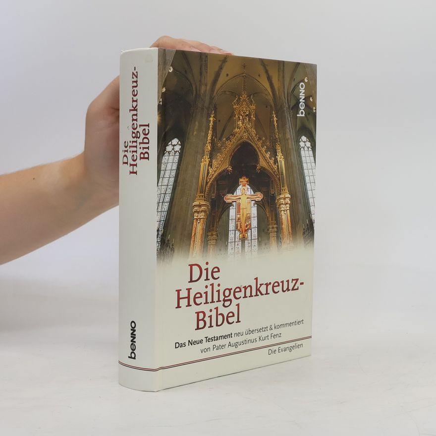 Augustinus Kurt Fenz Die Heiligenkreuz-Bibel: Das Neue Testament neu übersetzt und kommentiert von Pater Augustinus Kurt Fenz. Auswahlbibel