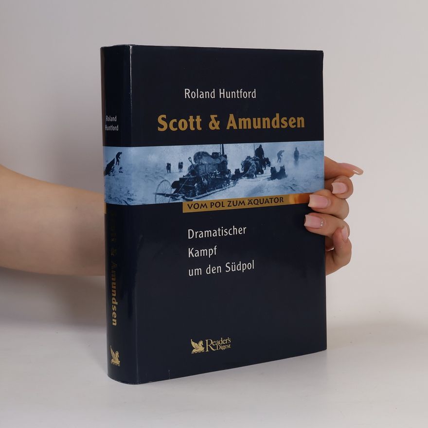 Roland Huntford Dramatischer Kampf um den Südpol