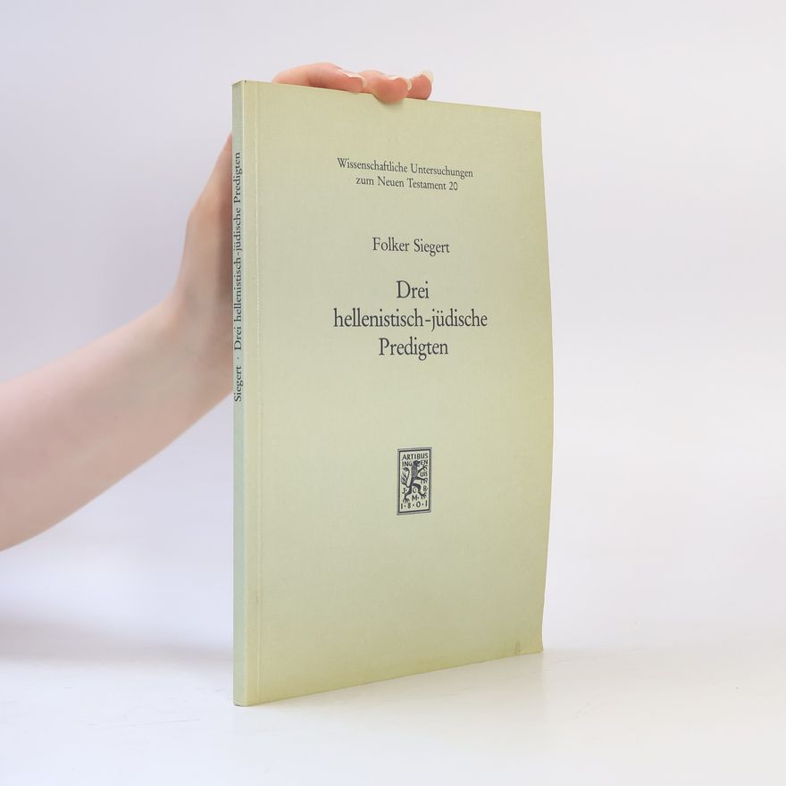 Philo (of Alexandria) Wissenschaftliche Untersuchungen zum Neuen Testament - 1: Drei hellenistisch-jüdische Predigten
