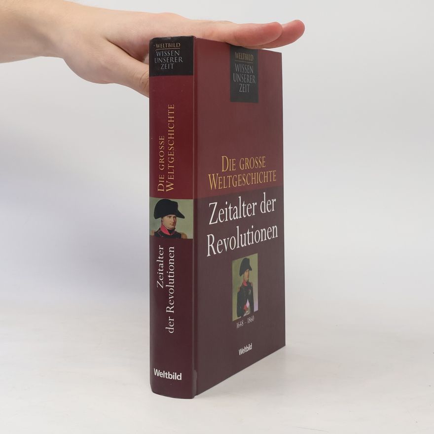 Autorenkollektiv Die grosse Weltgeschichte. Zeitalter der Revolutionen 1648-1860