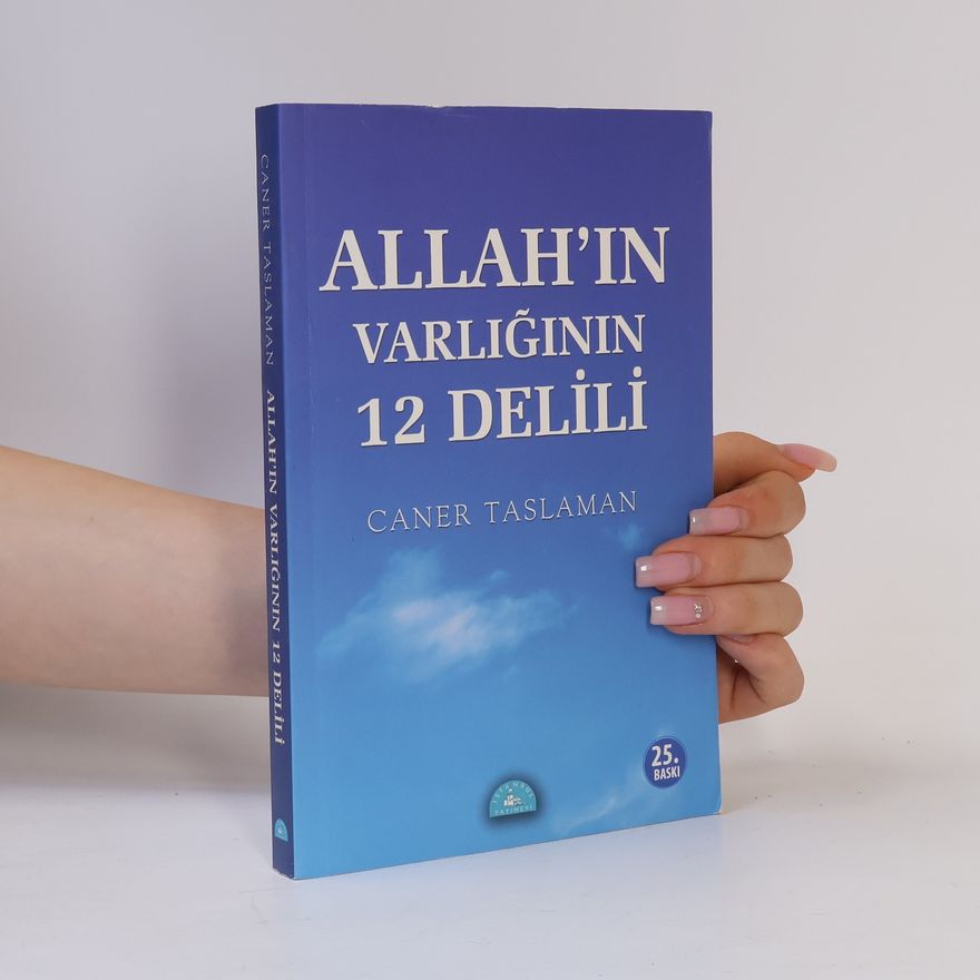 Caner Taslaman Allah’ın Varlığının 12 Delili - 25. Baskı