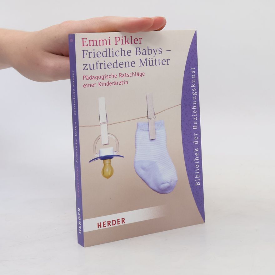 Emmi Pikler Friedliche Babys - zufriedene Mütter