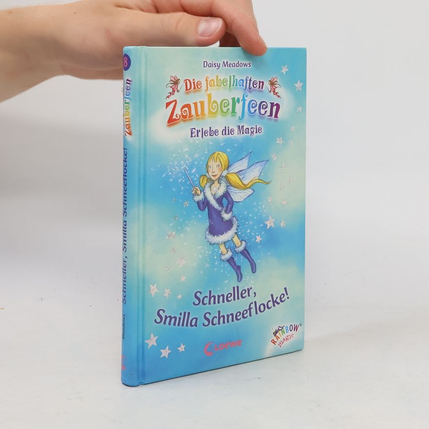 Daisy Meadows Die fabelhaften Zauberfeen : Schneller, Smilla Schneeflocke!