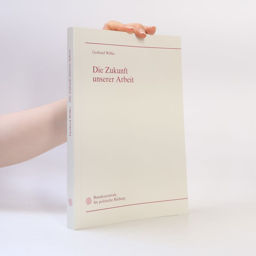 Gerhard Willke Die Zukunft unserer Arbeit