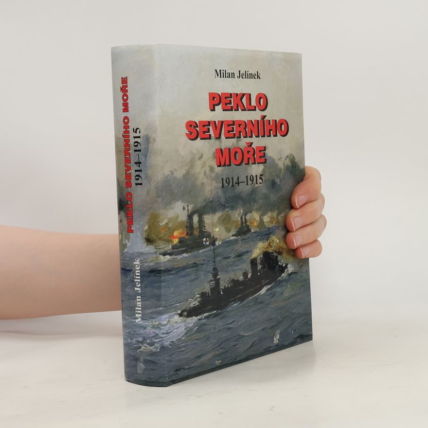 Milan Jelínek Peklo Severního moře : německá válka 1914-1915