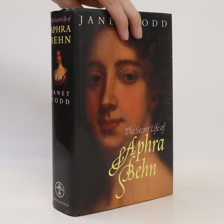 Janet Todd The Secret Life of Aphra Behn