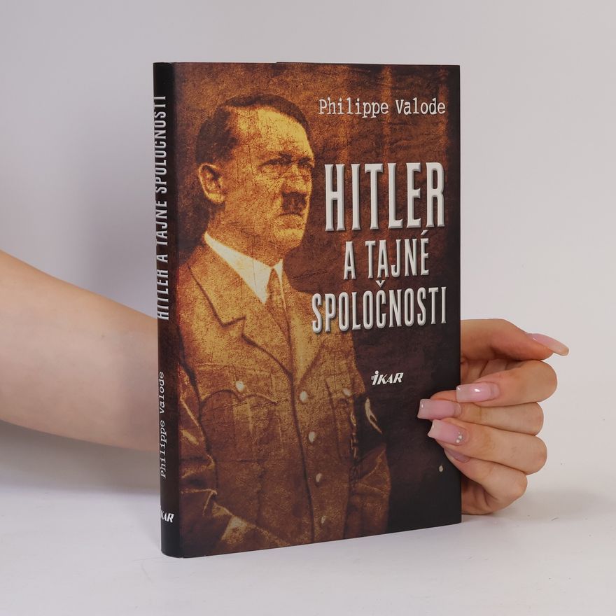 Philippe Valode Hitler a tajné společnosti
