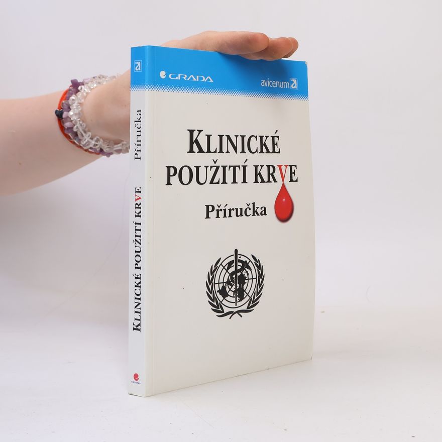 Autores varios Klinické použití krve. Příručka