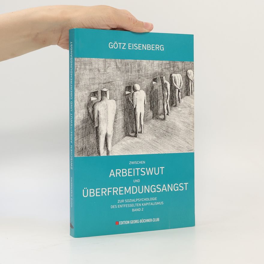 Götz Eisenberg Zwischen Arbeitswut und Überfremdungsangst
