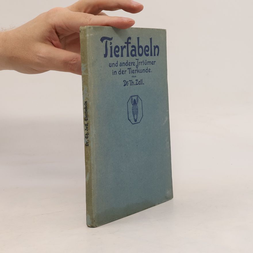 Theodor Zell Tierfabeln und andere Irrtümer in der Tierkunde