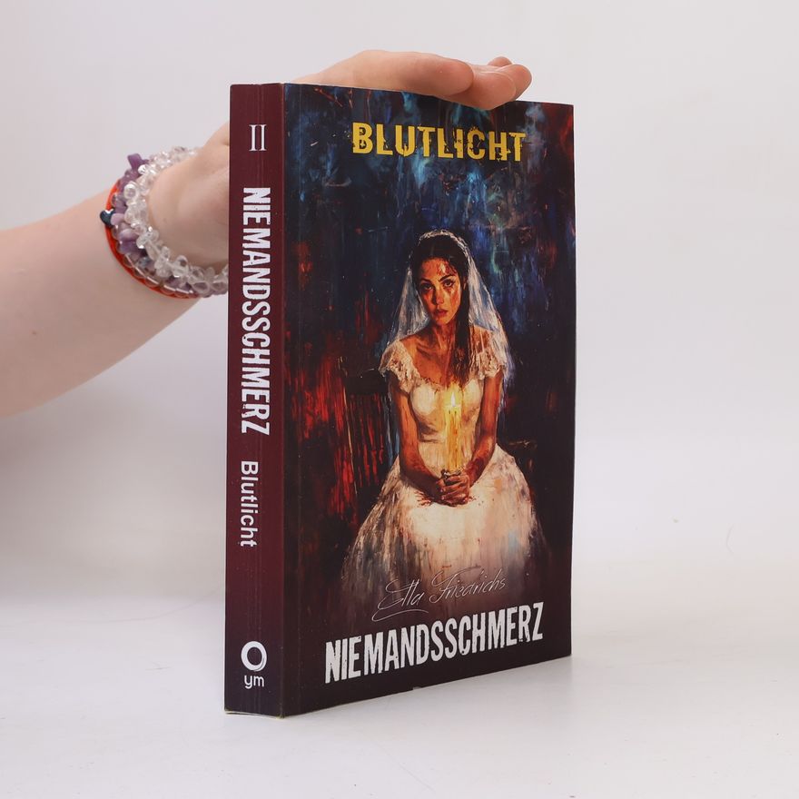 Ella Friedrichs Niemandsschmerz - 2: Blutlicht