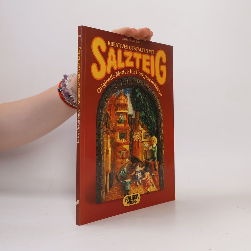 Isolde Kiskalt Kreatives Gestalten mit Salzteig