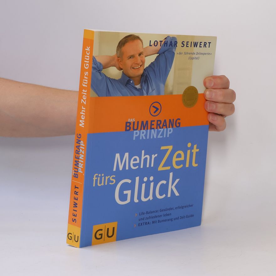 Lothar J. Seiwert Das Bumerang Prinzip. Mehr Zeit fürs Glück