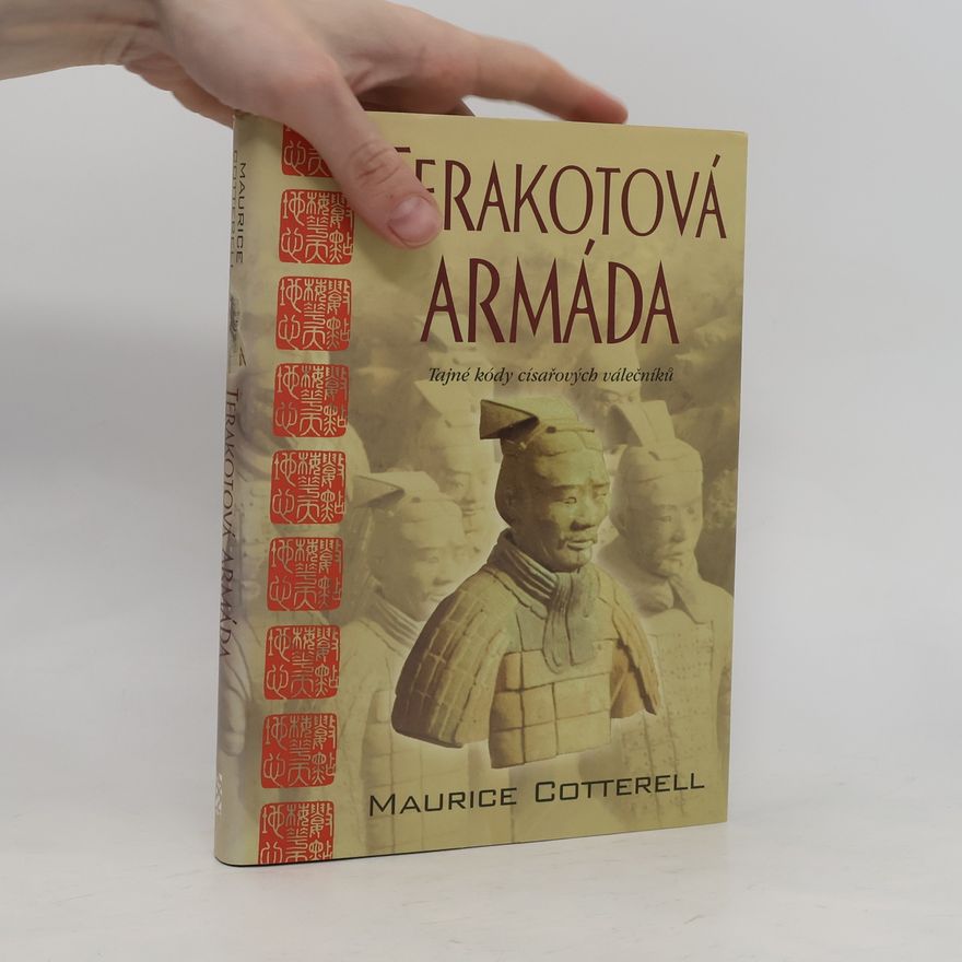 Maurice Cotterell Terakotová armáda: Tajné kódy císařových válečníků