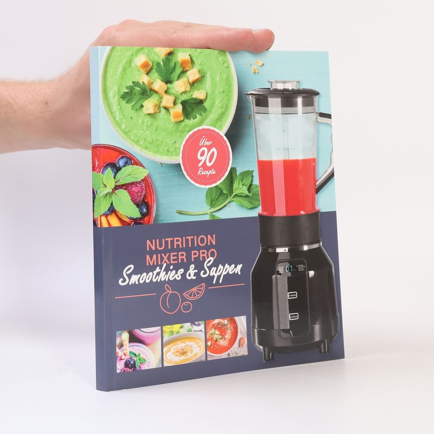Autorenkollektiv Nutrition Mixer Pro. Smoothies & Suppen