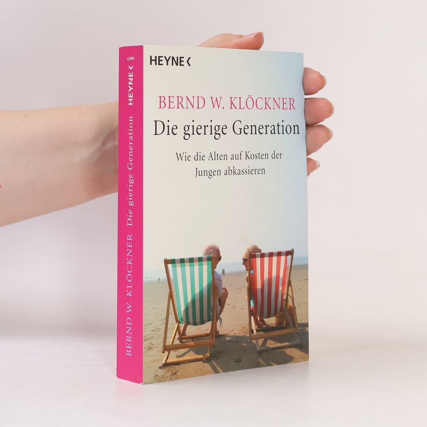 Bernd W. Klöckner Die gierige Generation