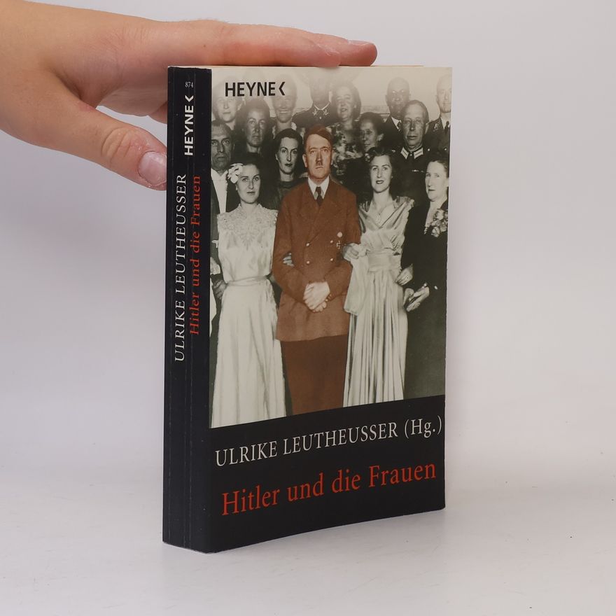 Ulrike Leutheusser Hitler und die Frauen