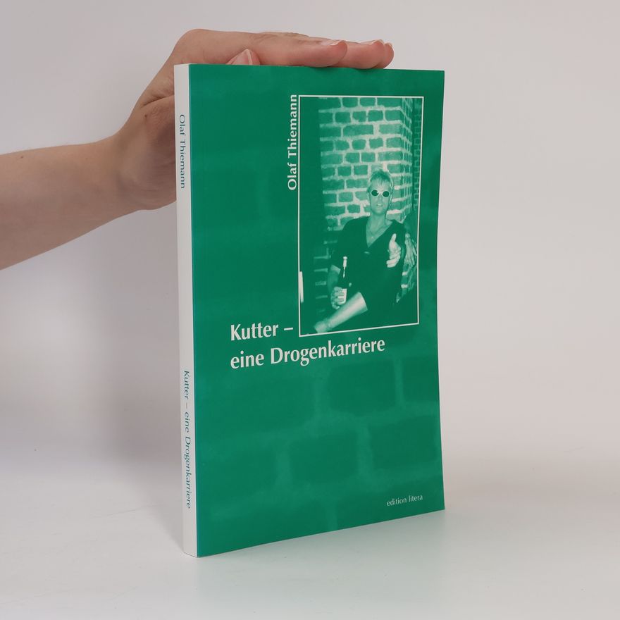 Olaf Thiemann Kutter - eine Drogenkarriere (Edition Litera)
