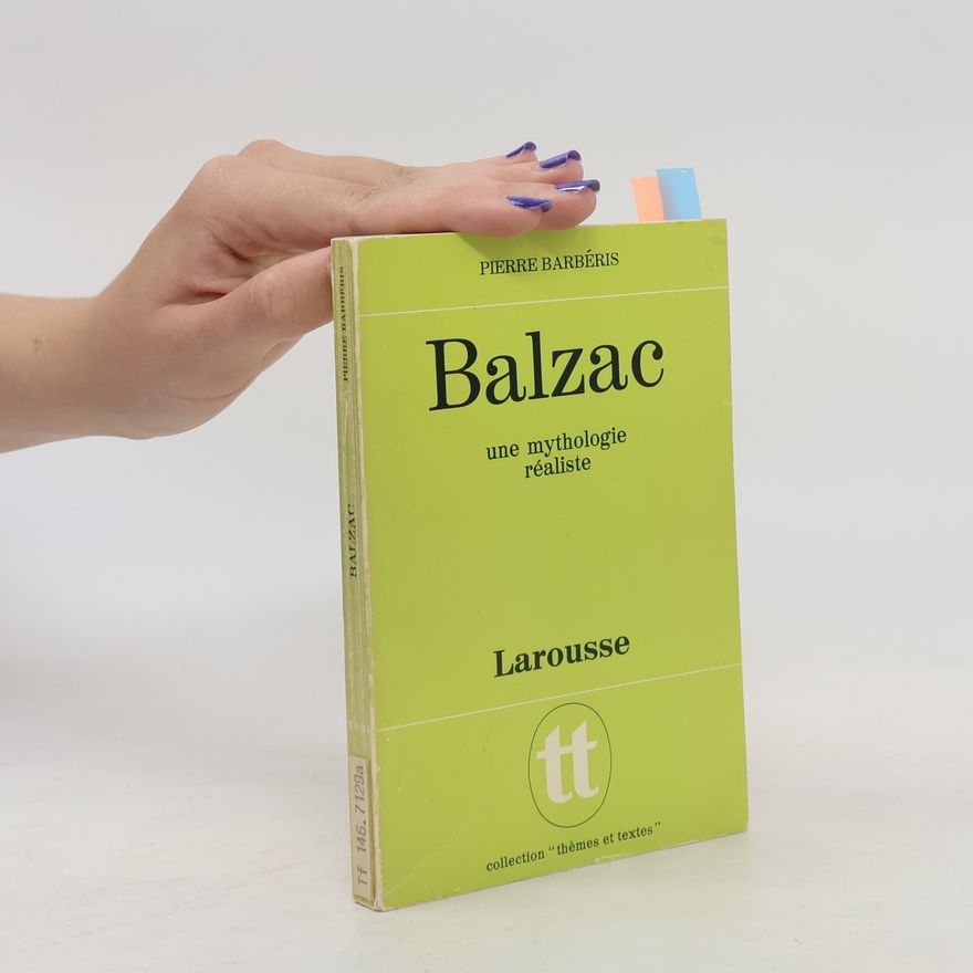 Pierre Barbéris Balzac: une mythologie réaliste