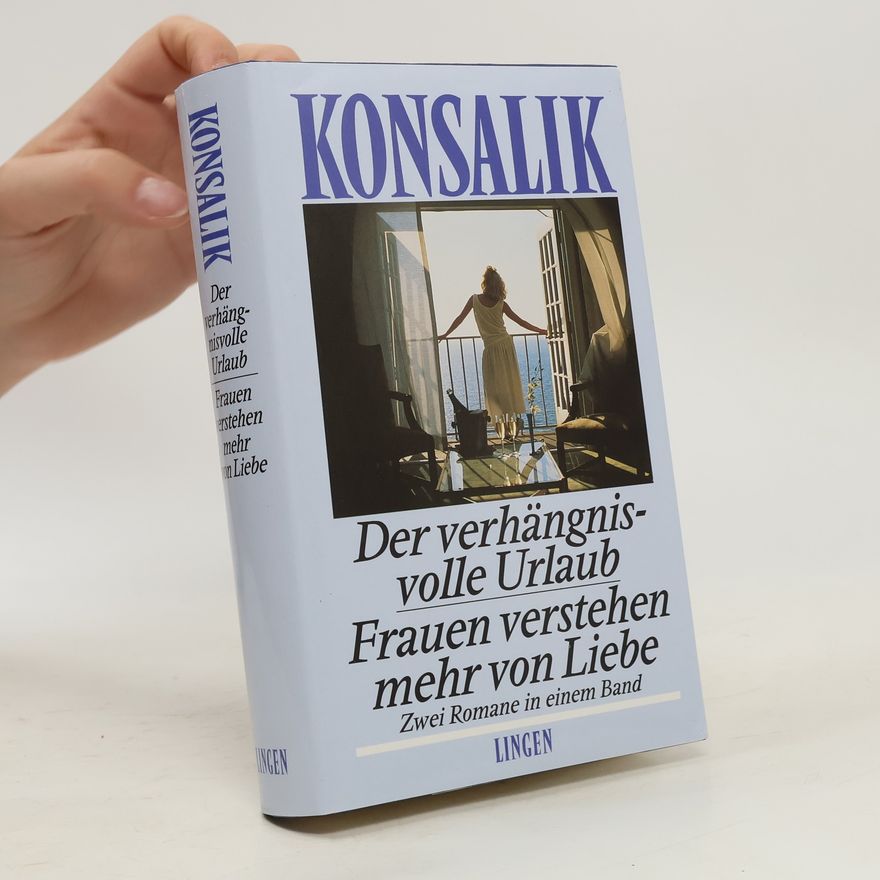 Heinz Günther Konsalik Der verhängnisvolle Urlaub, Frauen verstehen mehr von Liebe