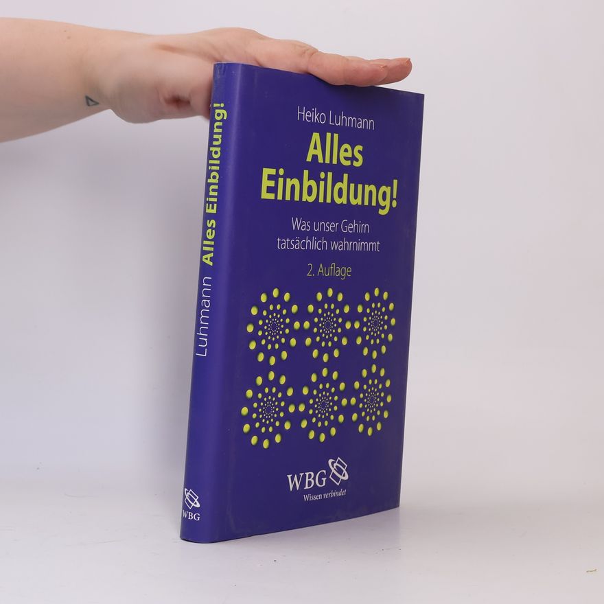 Heiko J. Luhmann Alles Einbildung!