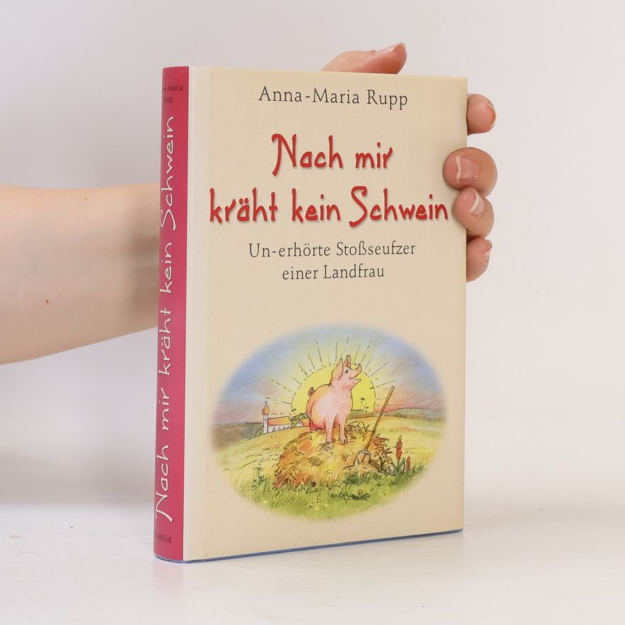 Anna-Maria Rupp Nach mir kräht kein Schwein