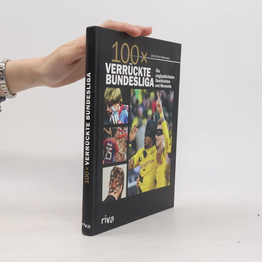Ulrich Kühne-Hellmessen 100 x verrückte Bundesliga