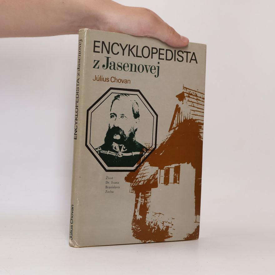Július Chovan Encyklopedista z Jasenovej: Život Dr. Ivana Branislava Zocha