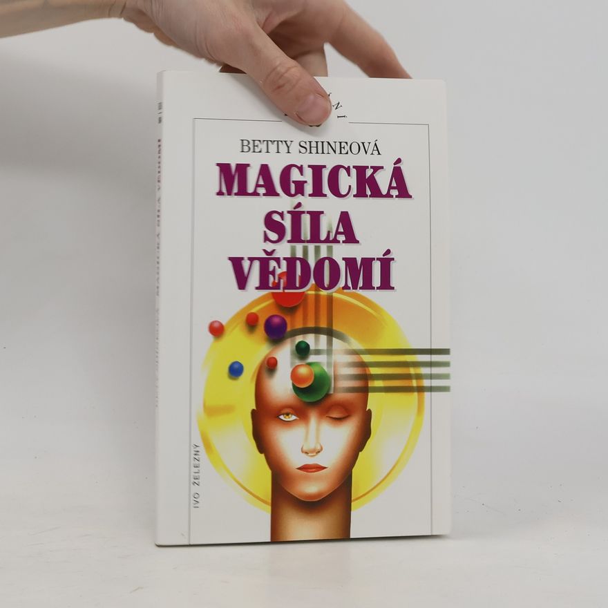 Betty Shine Magická síla vědomí