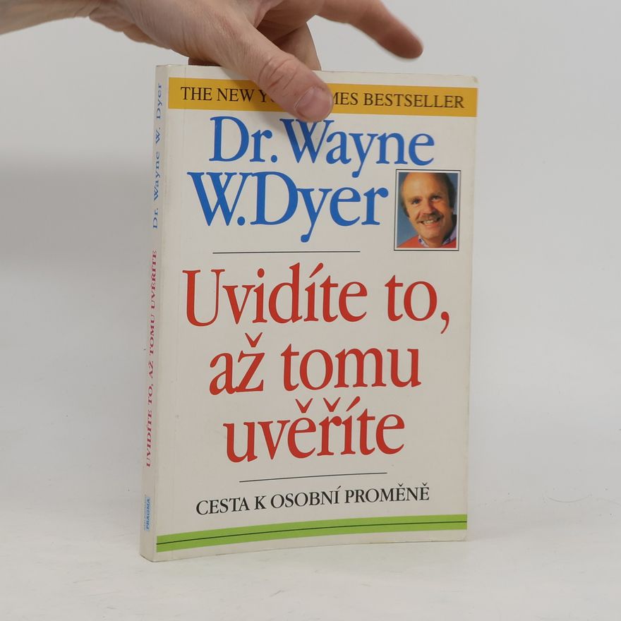 Wayne W. Dyer Uvidíte to, až tomu uvěříte